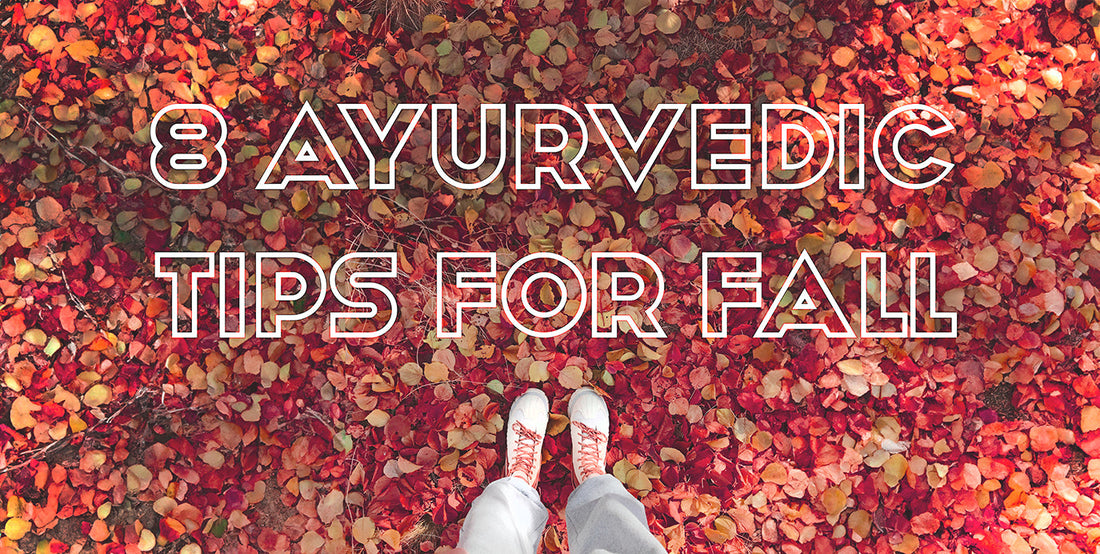 Ayurvedic tips for Fall
