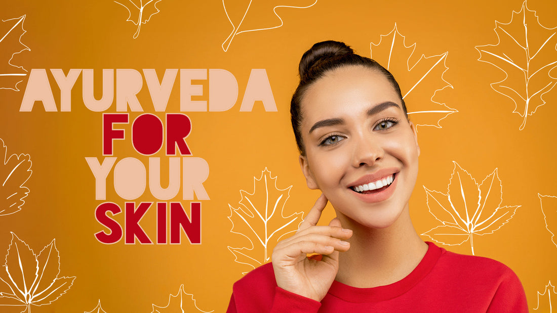 Ayurveda for your skin